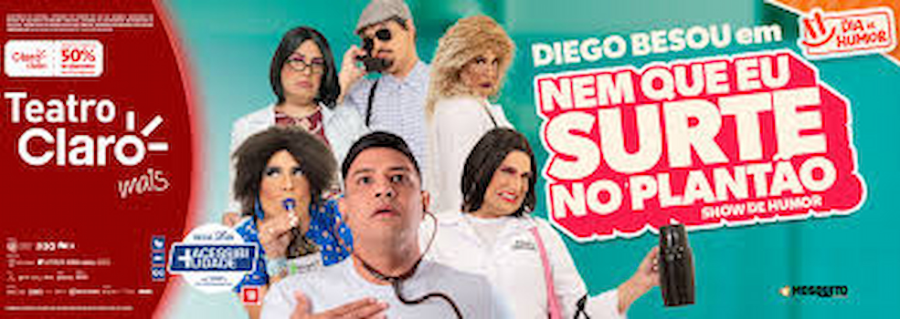 Diego Besou - Nem que eu surte no plantão! no TEATRO CLARO RIO