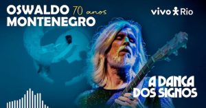 Oswaldo Montenegro em A Dança dos Signos no VIVO RIO