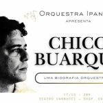 Chico Buarque Uma Biografia Orquestrada no TEATRO VANNUCCI