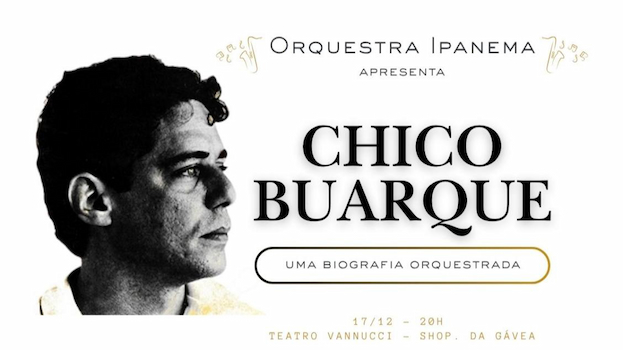 Chico Buarque Uma Biografia Orquestrada no TEATRO VANNUCCI