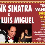Frank Sinatra & Luis Miguel no TEATRO VANNUCCI