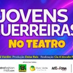 JOVENS GUERREIRAS NO TEATRO FASHION MALL - RJ