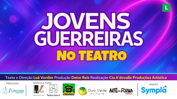 JOVENS GUERREIRAS NO TEATRO NO TEATRO DOS 4