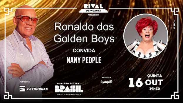 RONALDO DOS GOLDEN BOYS CONVIDA NANY PEOPLE NO TEATRO RIVAL PETROBRAS