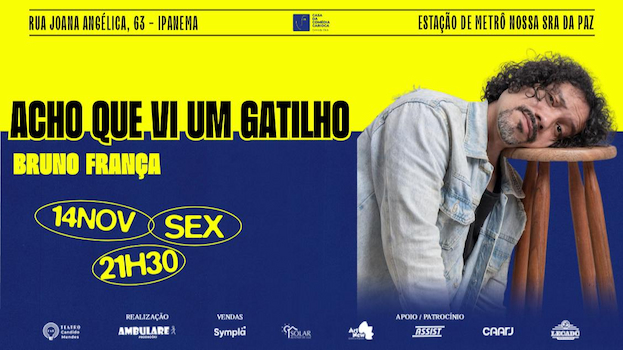 " ACHO QUE VI UM GATILHO: com Bruno França " NO TEATRO CANDIDO MENDES