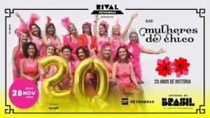 BLOCO MULHERES DE CHICO – 20 ANOS DE HISTÓRIA NO TEATRO RIVAL PETROBRAS