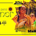 BLOCO QUE PENA AMOR NO TEATRO RIVAL PETROBRAS