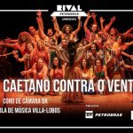 “CAETANO CONTRA O VENTO” NO TEATRO RIVAL PETROBRAS