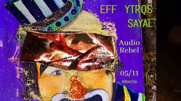 EFF, YTRQS e SAYAL na Audio Rebel