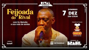 FEIJOADA DO RIVAL COM ITO MELODIA E SUA RODA DE SAMBA NO TEATRO RIVAL PETROBRAS