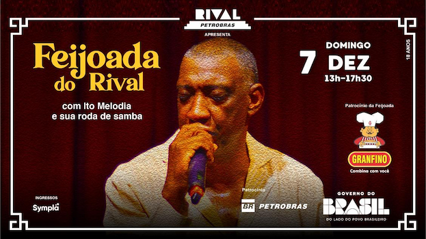 FEIJOADA DO RIVAL COM ITO MELODIA E SUA RODA DE SAMBA NO TEATRO RIVAL PETROBRAS