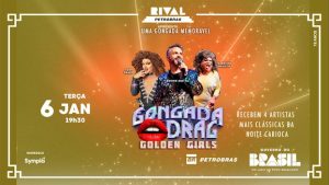 GONGADA DRAG APRESENTA AS GOLDEN GIRLS NO TEATRO RIVAL PETROBRAS