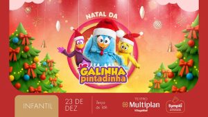 NATAL DA GALINHA PINTADINHA NO TEATRO MULTIPLAN