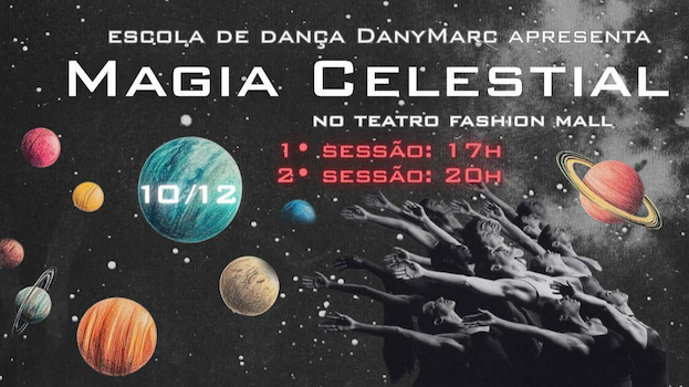 Escola de dança Dany Marc apresenta MAGIA CELESTIAL NO TEATRO FASHION MALL - RJ