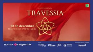GESTO APRESENTA TRAVESSIA - NO TEATRO CESGRANRIO