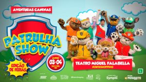Patrulha Show Aventuras Caninas no TEATRO MIGUEL FALABELLA