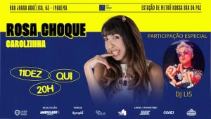 ROSA CHOQUE: com Carolzinha e DJ Lis NO TEATRO CANDIDO MENDES