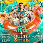 WET AFFAIR + QUERO MAIS POOL PARTY