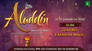 ALADDIN, UMA NOITE NA ARÁBIA NO TEATRO FASHION MALL - RJ