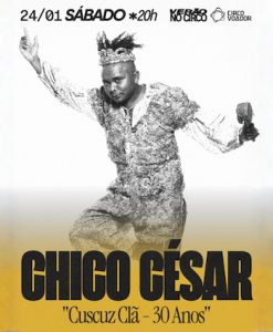 Chico César 30 anos de ‘Cuscuz Clã’ no Circo
