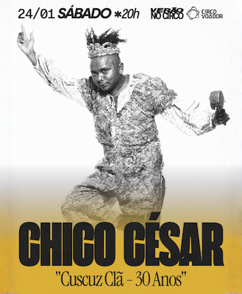 Chico César 30 anos de ‘Cuscuz Clã’ no Circo
