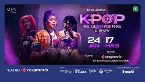 K-POP AS GUERREIRAS O SHOW NO TEATRO CESGRANRIO - RJ