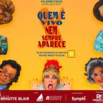 Quem é vivo nem sempre aparece no Teatro Brigitte Blair