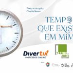 Tempo Que Existe Em Mim no Teatro das Artes