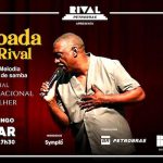 FEIJOADA DO RIVAL COM ITO MELODIA E SUA RODA DE SAMBA NO TEATRO RIVAL PETROBRAS
