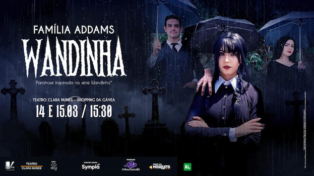 Família Addams - Wandinha no Teatro Clara Nunes