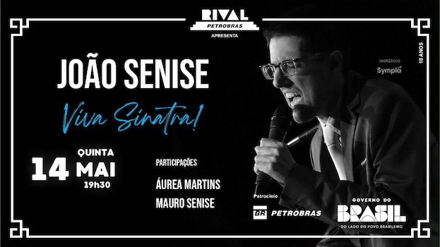 JOÃO SENISE NO SHOW “VIVA SINATRA” NO TEATRO RIVAL PETROBRAS