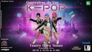 K-Pop Guerreiras da voz no Teatro Clara Nunes