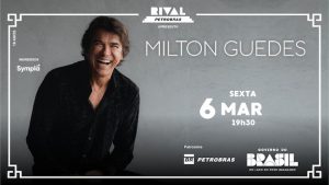 MILTON GUEDES NO TEATRO RIVAL PETROBRAS
