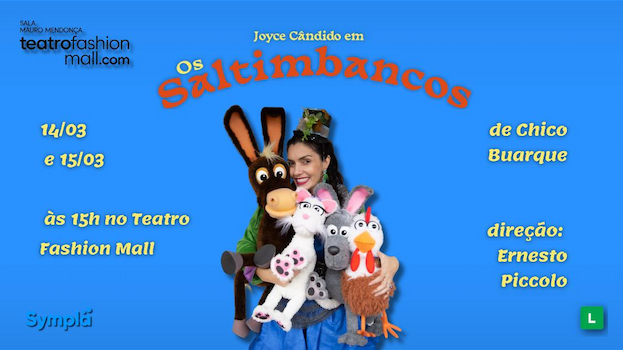 OS SALTIMBANCOS COM JOYCE CÂNDIDO NO TEATRO FASHION MALL - RJ
