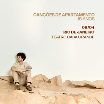 TURNÊ 15 ANOS "CANÇÕES DE APARTAMENTO" NO TEATRO CASA GRANDE