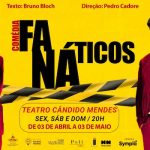 FANÁTICOS NO TEATRO CÂNDIDO MENDES