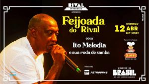 FEIJOADA DO RIVAL COM ITO MELODIA E SUA RODA DE SAMBA NO TEATRO RIVAL PETROBRAS