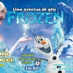 Frozen uma aventura de gelo no TEATRO VANNUCCI