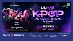 K-POP AS GUERREIRAS O SHOW NO TEATRO CESGRANRIO - RJ
