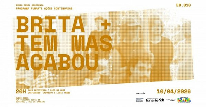 Programa Funarte ações continuadas Ed 010 Brita e Tem Mas Acabou na Audio Rebel