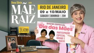 Dona Sônia em MÃE RAIZ - Especial Dia das Mães no TEATRO MIGUEL FALABELLA