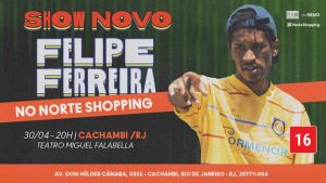 FELIPE FERREIRA - "SHOW NOVO" NO TEATRO MIGUEL FALABELLA