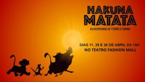HAKUNA MATATA - AS AVENTURAS DE TIMÃO E PUMBA NO TEATRO FASHION MALL - RJ