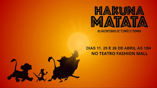HAKUNA MATATA - AS AVENTURAS DE TIMÃO E PUMBA NO TEATRO FASHION MALL - RJ