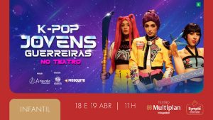 K POP JOVENS GUERREIRAS NO TEATRO NO TEATRO MULTIPLAN