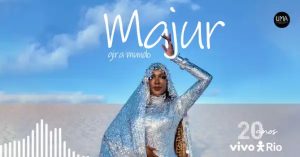 Majur, Gira Mundo no VIVO RIO