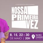 Nossa Primeira Vez no TEATRO CÂNDIDO MENDES