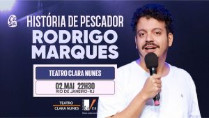 RODRIGO MARQUES EM HISTÓRIA DE PESCADOR no Teatro Clara Nunes