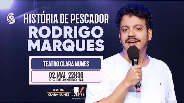 RODRIGO MARQUES EM HISTÓRIA DE PESCADOR no Teatro Clara Nunes