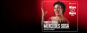 TRIBUTO OFICIAL MERCEDES SOSA POR INDIANA NOMMA NO BLUE NOTE - RJ